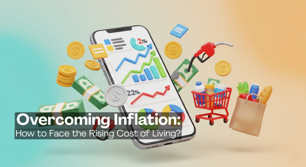 Overcoming Inflation: How to Face the Rising Cost of Living?